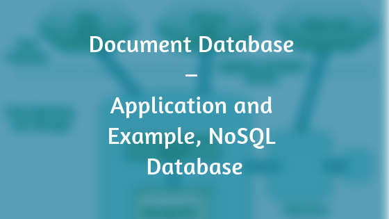 Document Database – Application and Example, NoSQL Database