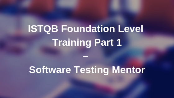 ISTQB Foundation Level Training Video - Part 1