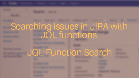 Searching issues in JIRA with JQL functions - JQL Function Search