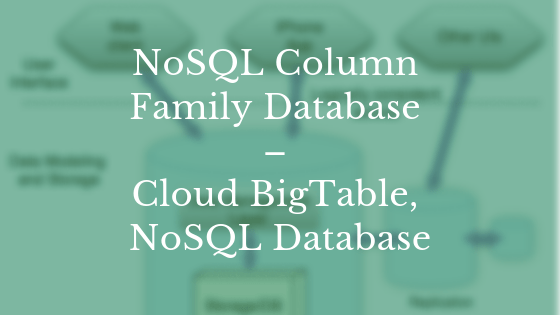 NoSQL Column Family Database – Cloud BigTable, NoSQL Database
