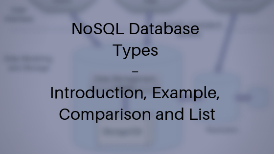 NoSQL Database Types – Introduction, Example, Comparison and List
