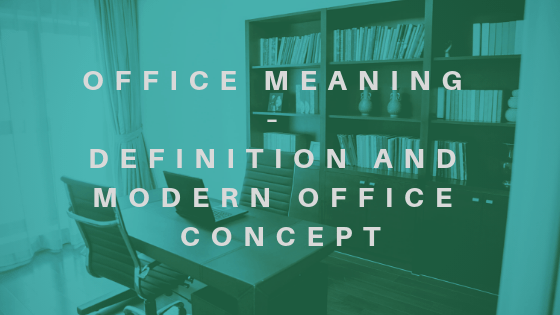 Office Meaning – Definition-Modern Office Concept